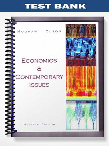 Test Bank for Economics and Contemporary Issues 7th Edition by Moomaw