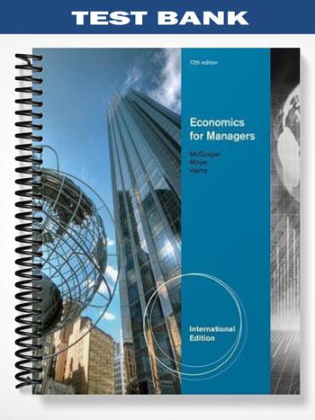 Test Bank for Economics for Managers 12th Edition by McGuigan
