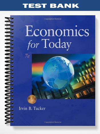 Test Bank for Economics for Today 7th Edition by Tucker