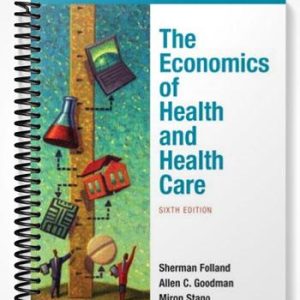 Test Bank for Economics of Health and Health Care 6th Edition by Folland
