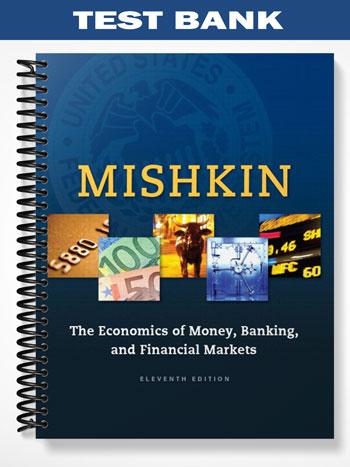 Test Bank for Economics of Money Banking and Financial Markets 11th Edition by Mishkin