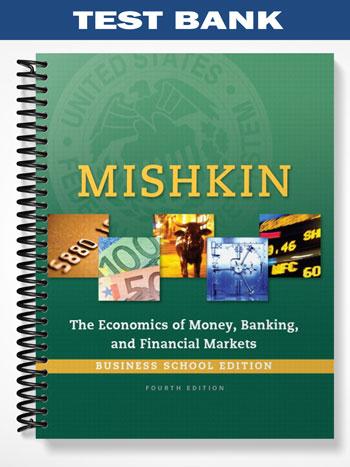 Test Bank for Economics of Money Banking and Financial Markets Business School Edition 4thth Edition by Mishkin