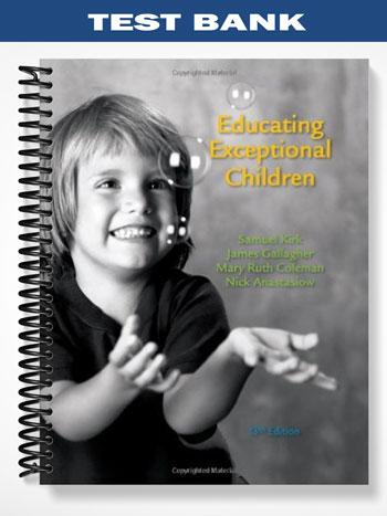 Test Bank for Educating Exceptional Children 13th Edition by Kirk