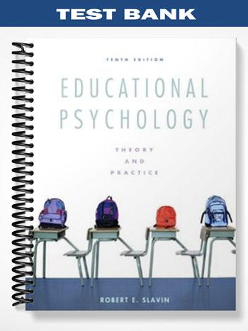 Test Bank for Educational Psychology Theory and Practice 10th Edition by Slavin