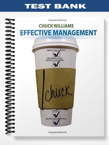 Test Bank for Effective Management 7th Edition by Chuck Williams