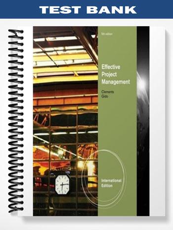 Test Bank for Effective Project Management International Edition 5th Edition by Clements