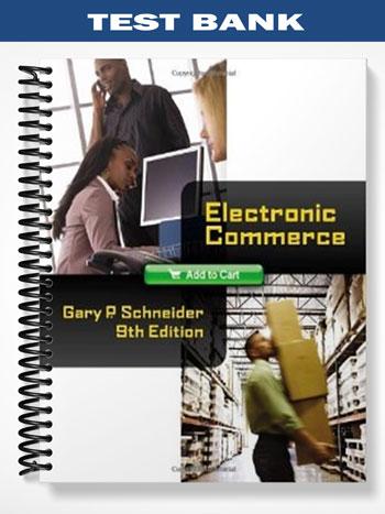 Test Bank for Electronic Commerce 9th Edition by Gary Schneider