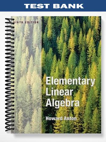Test Bank for Elementary Linear Algebra 9th Edition by Anton