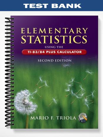 Test Bank for Elementary Statistics Using the TI-8384 Plus Calculator 2nd Edition by Triola