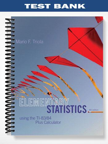 Test Bank for Elementary Statistics Using the TI-83 84 4th Edition by Triola