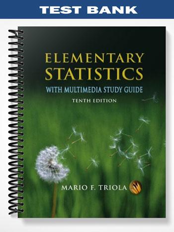 Test Bank for Elementary Statistics With Multimedia Study Guide 10th Edition by Triola