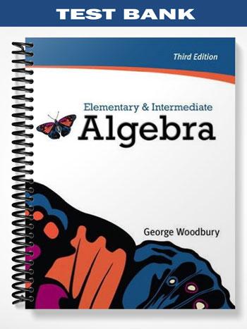 Test Bank for Elementary & Intermediate Algebra 3rd Edition by George Woodbury