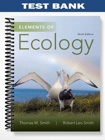 Test Bank for Elements of Ecology 9th Edition by Smith