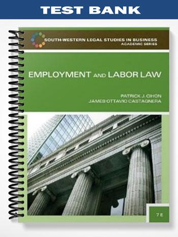 Test Bank for Employment and Labor Law 7th Edition by Cihon