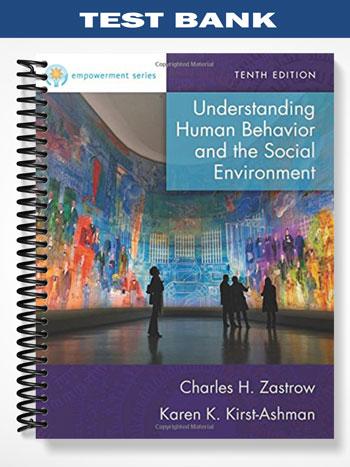 Test Bank for Empowerment Series Understanding Human Behavior and the Social Environment 10th Edition by Zastrow
