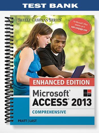 Test Bank for Enhanced Microsoft Access 2013 Comprehensive 1st Edition by Pratt