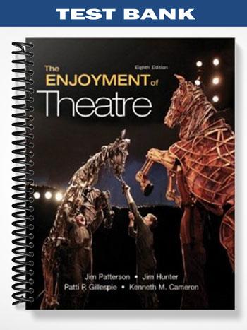 Test Bank for Enjoyment of Theatre 8th Edition by Patterson