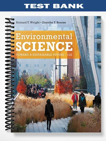 Test Bank for Environmental Science Toward a Sustainable Future 12th Edition by Wright