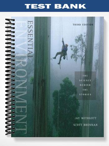 Test Bank for Essential Environment The Science Behind the Stories 3rd Edition by Withgott