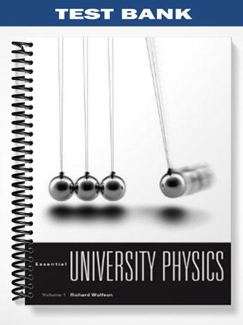 Test Bank for Essential University Physics 1st Edition by Wolfson