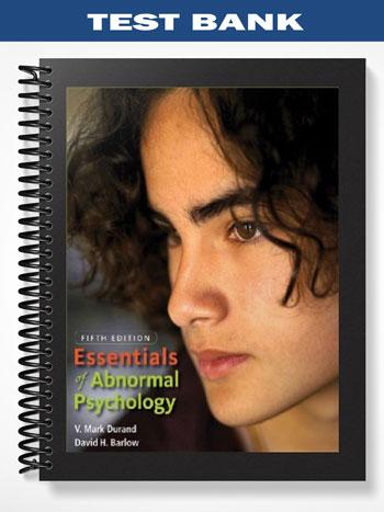 Test Bank for Essentials of Abnormal Psychology 5th Edition by Durand