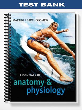 Test Bank for Essentials of Anatomy & Physiology 5th Edition by Martini