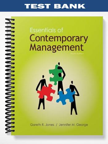 Test Bank for Essentials of Contemporary Management 4th Edition by Jones