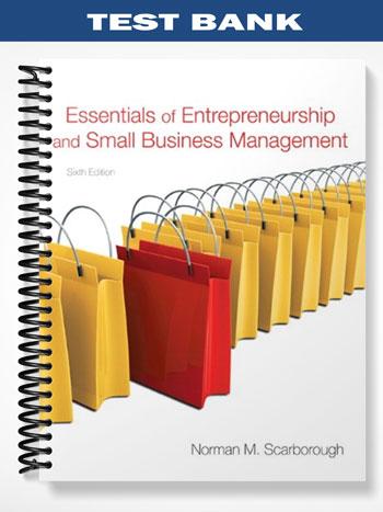 Test Bank for Essentials of Entrepreneurship and Small Business Management 6th Edition by Scarborough