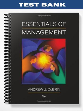 Test Bank for Essentials of Management 9th Edition by DuBrin
