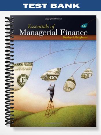 Test Bank for Essentials of Managerial Finance 14th Edition by Besley