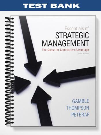 Test Bank for Essentials of Strategic Management The Quest for Competitive Advantage 3rd Edition by Gamble