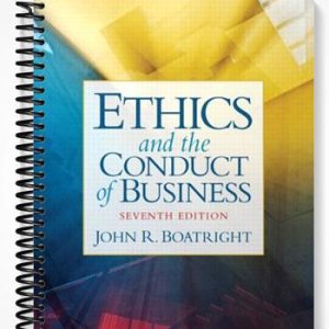Test Bank for Ethics and the Conduct of Business 7th Edition by Boatright