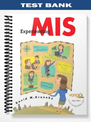 Test Bank for Experiencing MIS 1st Edition by David Kroenke