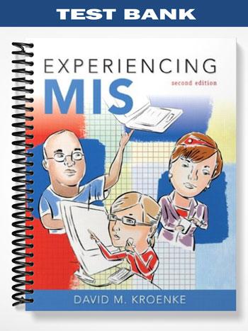 Test Bank for Experiencing MIS 2nd Edition by David Kroenke