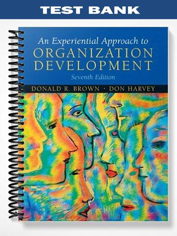 Test Bank for Experiential Approach to Organization Development 7th Edition by Brown