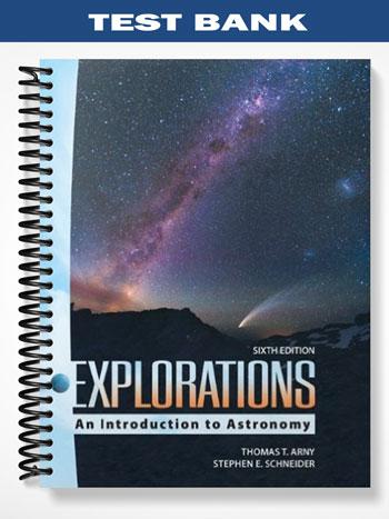 Test Bank for Explorations An Introduction to Astronomy 6th Edition by Arny