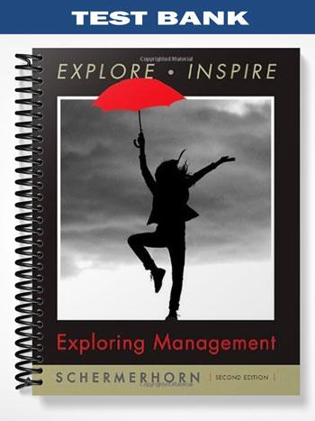 Test Bank for Exploring Management 2nd Edition by Schermerhorn