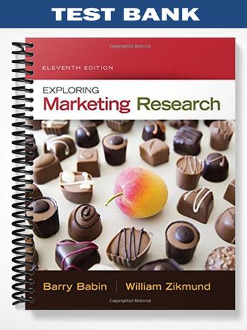 Test Bank for Exploring Marketing Research 11th Edition by Babin