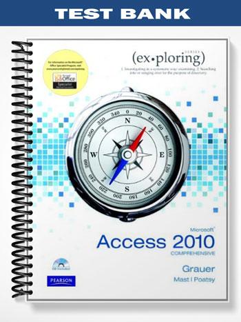 Test Bank for Exploring Microsoft Office Access 2010 Comprehensive 1st Edition by Grauer