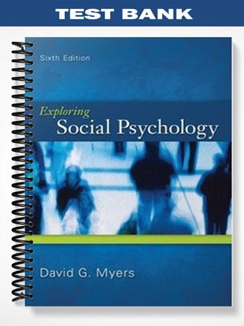 Test Bank for Exploring Social Psychology 6th Edition by Myers