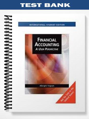 Test Bank for Financial Accounting A User Perspective 6th Edition by Albright