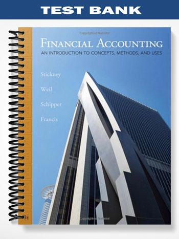 Test Bank for Financial Accounting An Introduction to Concepts Methods and Uses 13th Edition by Stickney