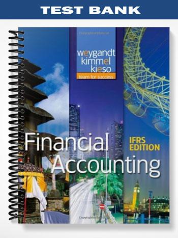 Test Bank for Financial Accounting IFRS Edition 1st Edition by Weygandt