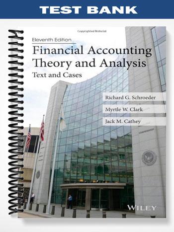 Test Bank for Financial Accounting Theory and Analysis Text and Cases 11th Edition by Schroeder