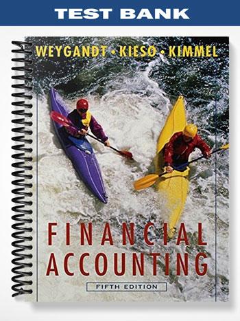Test Bank for Financial Accounting with Annual Report 5th Edition by Weygandt