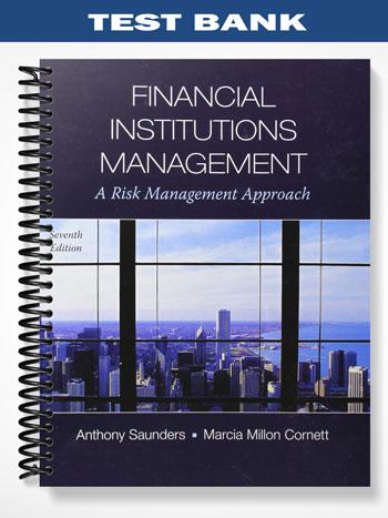 Test Bank for Financial Institutions Management A Risk Management Approach 7th Edition by Saunders