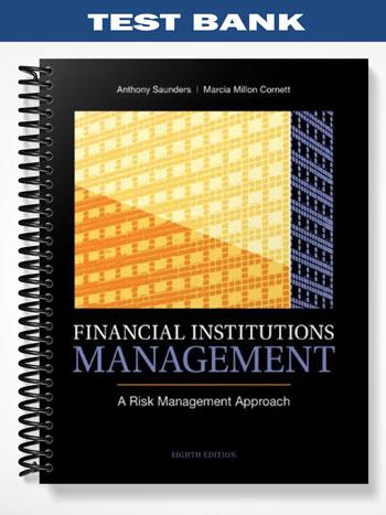 Test Bank for Financial Institutions Management A Risk Management Approach 8th Edition by Saunders