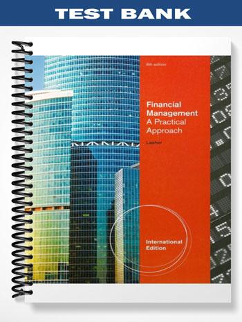 Test Bank for Financial Management A Practical Approach 6th Edition by Lasher