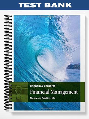 Test Bank for Financial Management Theory and Practice 15th Edition by Brigham