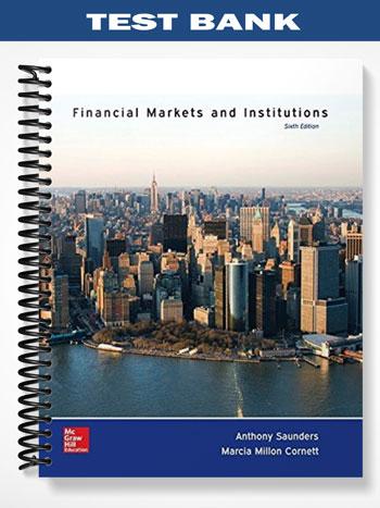 Test Bank for Financial Markets and Institutions 6th Edition by Saunders